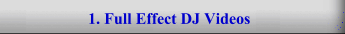 1. Full Effect DJ Videos