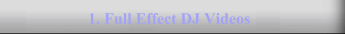 1. Full Effect DJ Videos